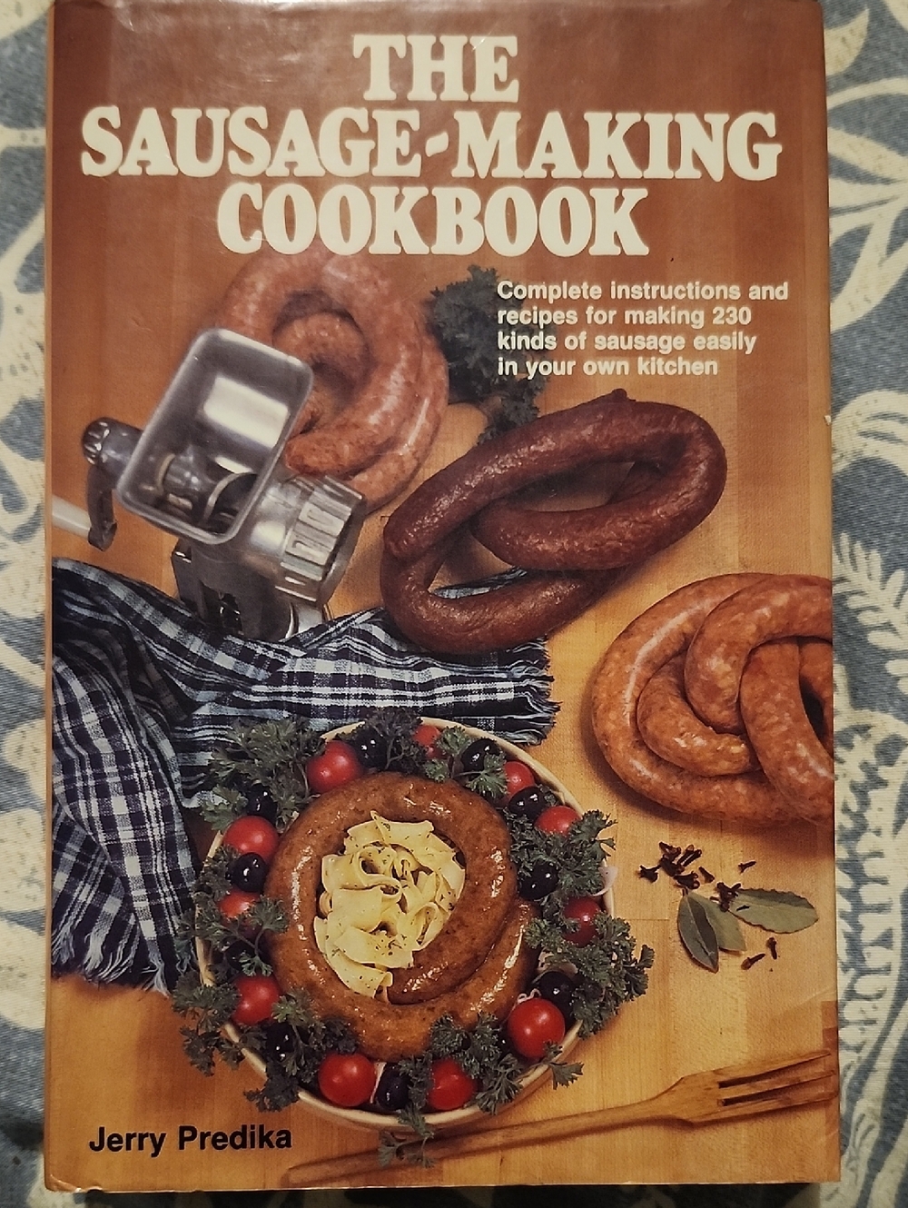 The Sausage-Making Cookbook by Jerry Predika - Hard Cover With Dust Jacket